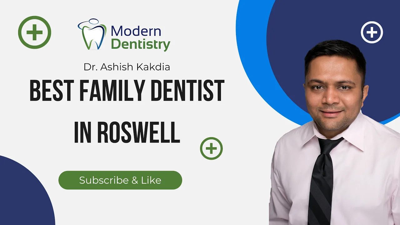 Roswell Modern Dentistry Doctor Ashish Kakadia Best Family Dentist in Roswell